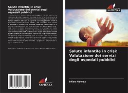 Salute infantile in crisi: Valutazione dei servizi degli ospedali pubblici