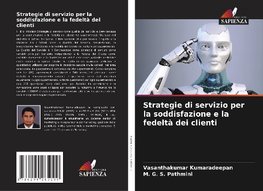 Strategie di servizio per la soddisfazione e la fedeltà dei clienti