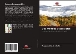 Des mondes accessibles