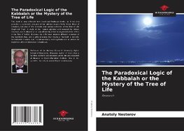 The Paradoxical Logic of the Kabbalah or the Mystery of the Tree of Life