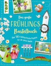 Das große Frühlingsbastelbuch