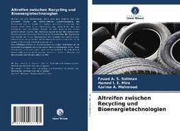 Altreifen zwischen Recycling und Bioenergietechnologien