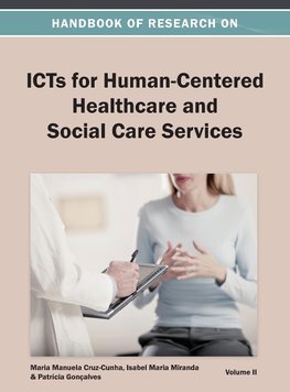 Handbook of Research on ICTs for Human-Centered Healthcare and Social Care Services Vol 2