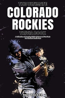 The Ultimate Colorado Rockies Trivia Book