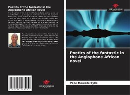 Poetics of the fantastic in the Anglophone African novel