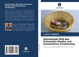 Stereotypes Bild des Schwarzen Kindes und humanitäres Fundraising