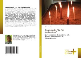 Comprendre ''La Foi Authentique''