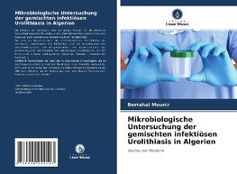 Mikrobiologische Untersuchung der gemischten infektiösen Urolithiasis in Algerien