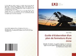 Guide d'élaboration d'un plan de fermeture d'une mine