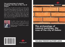 The archaeology of colonial buildings: the case of the city of Dabou