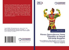 Fitness Sporcularinin Yeme Tutumlari ve Sosyal Görünüs Kaygilari