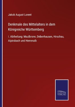 Denkmale des Mittelalters in dem Königreiche Württemberg