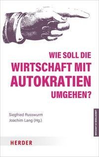 Wie soll die Wirtschaft mit Autokratien umgehen?