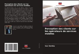 Perception des clients sur les opérateurs de services mobiles