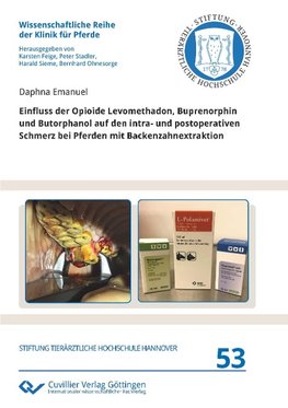 Einfluss der Opioide Levomethadon, Buprenorphin und Butorphanol auf den intra- und postoperativen Schmerz bei Pferden mit Backenzahnextraktion