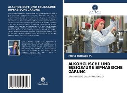 ALKOHOLISCHE UND ESSIGSAURE BIPHASISCHE GÄRUNG