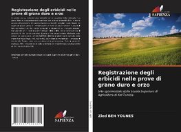 Registrazione degli erbicidi nelle prove di grano duro e orzo