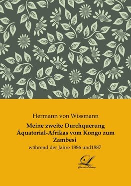 Meine zweite Durchquerung Äquatorial-Afrikas vom Kongo zum Zambesi