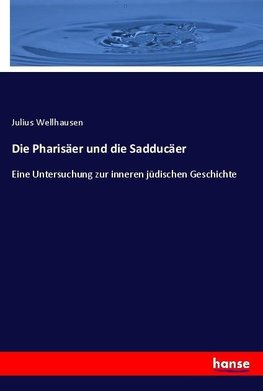 Die Pharisäer und die Sadducäer