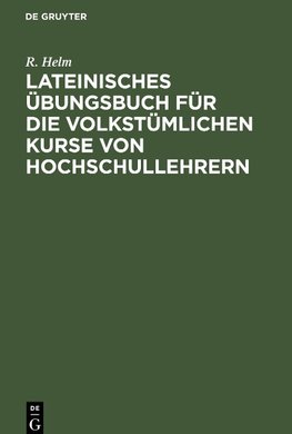 Lateinisches Übungsbuch für die volkstümlichen Kurse von Hochschullehrern