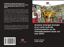 Analyse énergie-énergie d'un cycle hybride d'alimentation et de refroidissement basé sur une SOFC