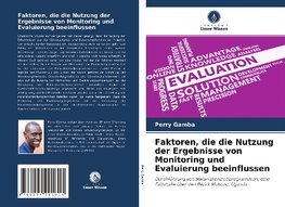 Faktoren, die die Nutzung der Ergebnisse von Monitoring und Evaluierung beeinflussen