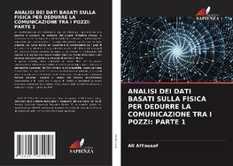 ANALISI DEI DATI BASATI SULLA FISICA PER DEDURRE LA COMUNICAZIONE TRA I POZZI: PARTE 1