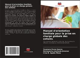 Manuel d'orientation familiale pour la prise en charge globale des enfants