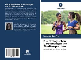 Die ökologischen Vorstellungen von Straßensportlern