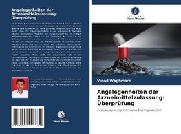 Angelegenheiten der Arzneimittelzulassung: Überprüfung