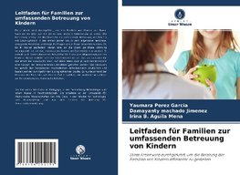 Leitfaden für Familien zur umfassenden Betreuung von Kindern