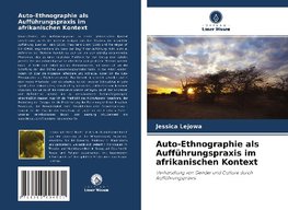 Auto-Ethnographie als Aufführungspraxis im afrikanischen Kontext