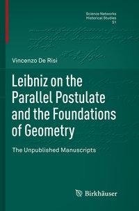 Leibniz on the Parallel Postulate and the Foundations of Geometry