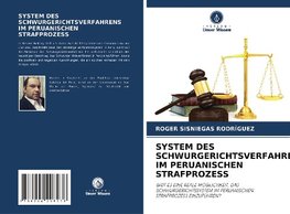 SYSTEM DES SCHWURGERICHTSVERFAHRENS IM PERUANISCHEN STRAFPROZESS