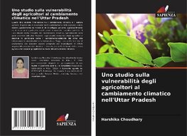 Uno studio sulla vulnerabilità degli agricoltori al cambiamento climatico nell'Uttar Pradesh