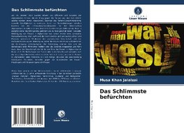 Das Schlimmste befürchten