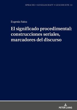 El significado procedimental: construcciones seriales, marcadores del discurso