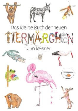 Das kleine Buch der neuen Tiermärchen