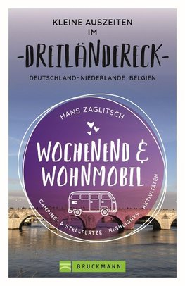 Wochenend und Wohnmobil - Kleine Auszeiten im Dreiländereck D/NL/B