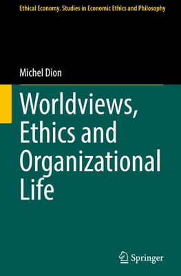 Worldviews, Ethics and Organizational Life