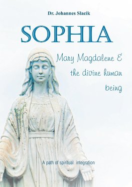 Sophia, Mary Magdalena & the divine human being