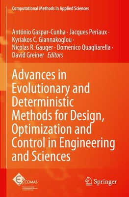 Advances in Evolutionary and Deterministic Methods for Design, Optimization and Control in Engineering and Sciences