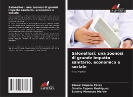 Salonellosi: una zoonosi di grande impatto sanitario, economico e sociale