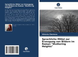 Sprachliche Mittel zur Erzeugung von Bildern im Roman "Wuthering Heights"