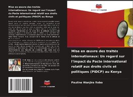 Mise en oeuvre des traités internationaux: Un regard sur l'impact du Pacte international relatif aux droits civils et politiques (PIDCP) au Kenya