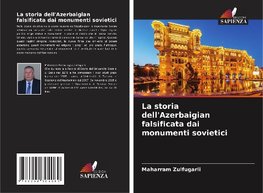 La storia dell'Azerbaigian falsificata dai monumenti sovietici