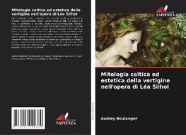 Mitologia celtica ed estetica della vertigine nell'opera di Léa Silhol