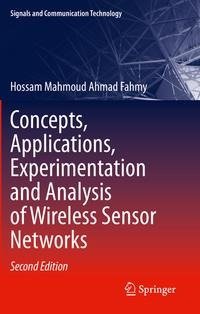 Concepts, Applications, Experimentation and Analysis of Wireless Sensor Networks