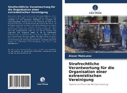 Strafrechtliche Verantwortung für die Organisation einer extremistischen Vereinigung