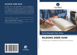 BILDUNG ODER RUIN